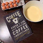 Coffee Doesn't Ask Silly Questions Dish Towel