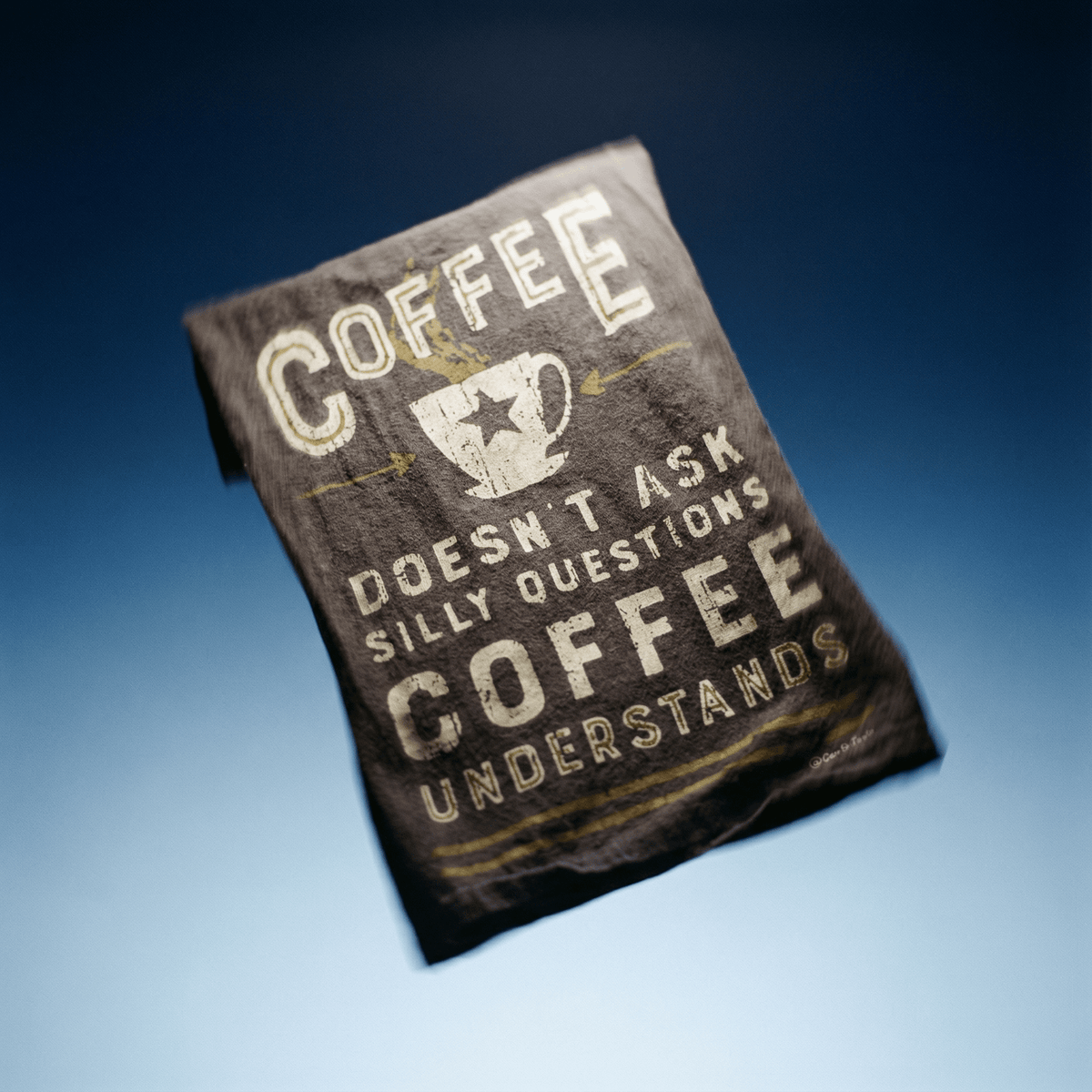 Coffee Doesn't Ask Silly Questions Dish Towel