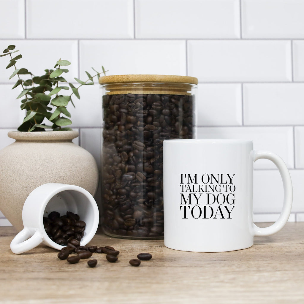 Coffee Mug - I'm Only Talking To My Dog Today