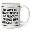 I'm Awake. Please Respect my Privacy Mug