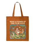 What a F***ed Up Time to Be Alive Tote