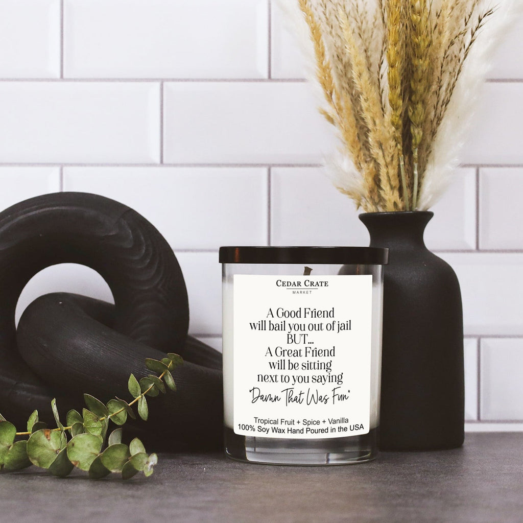 Best Friend | Good Friends Will Bail You Out Candle