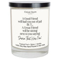 Best Friend | Good Friends Will Bail You Out Candle
