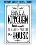 I Have A Kitchen - Metal Sign