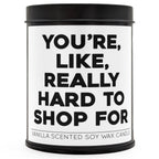You're Like, Really Hard to Shop For Scented Candle